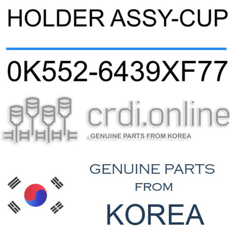 HOLDER ASSY-CUP [ORIGINAL] 0K552-6439XF77 0K5526439XF77 0K552 6439XF77
