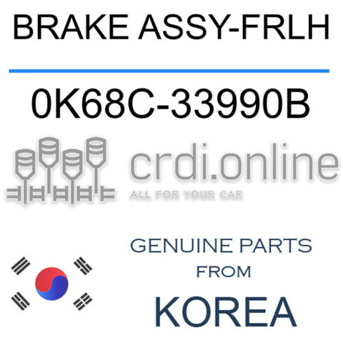 BRAKE ASSY-FRLH 0K68C-33990B 0K68C33990B 0K68C 33990B