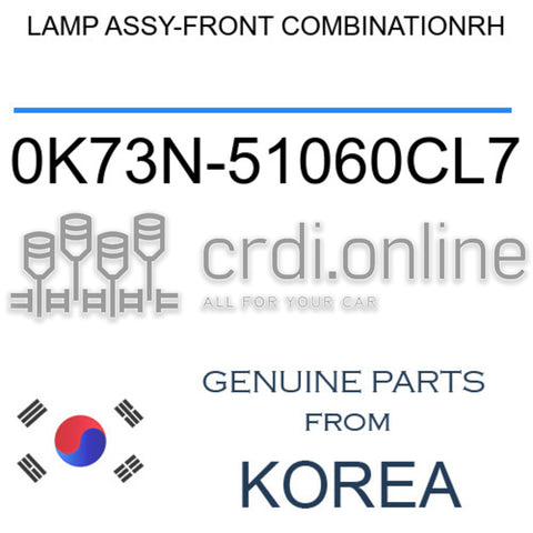 LAMP ASSY-FRONT COMBINATIONRH [ORIGINAL] 0K73N-51060CL7 0K73N51060CL7 0K73N 51060CL7