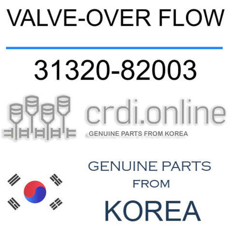 VALVE-OVER FLOW [ORIGINAL] 31320-82003 3132082003 31320 82003